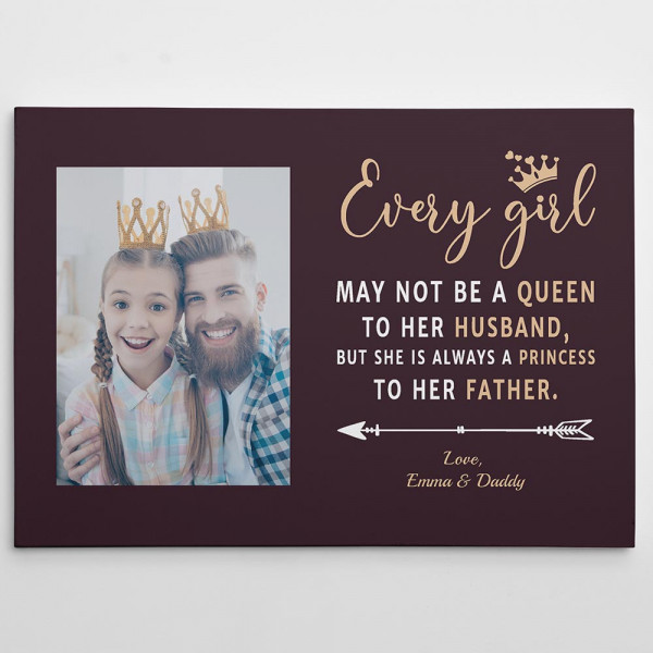 Every Girl is Always a Princess to Her Father Custom Photo Canvas