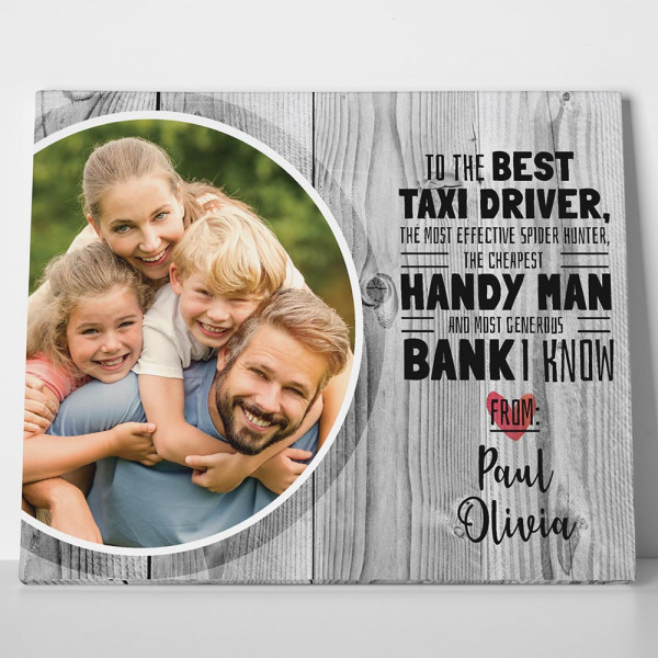 To The Best Taxi Driver - Handyman - Generous Bank Father's Day Custom Photo Canvas