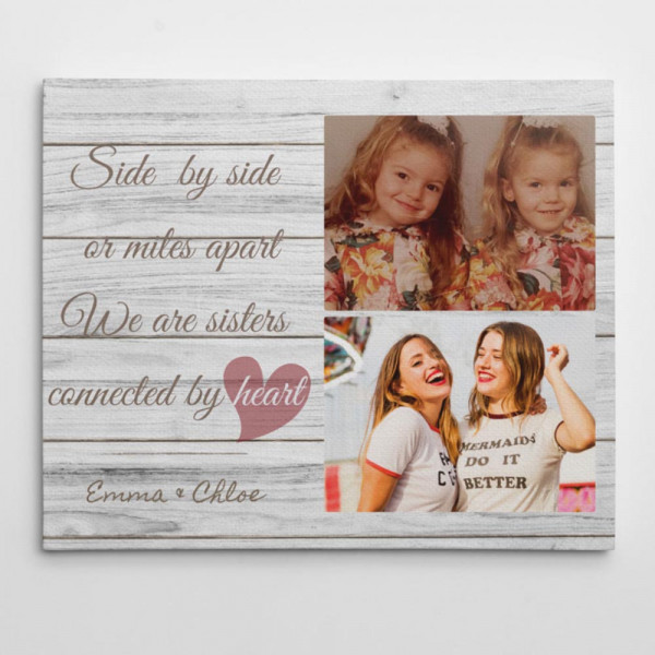 Sister Quote Custom Photo Canvas - Side by side or miles apart We are sisters connected by heart