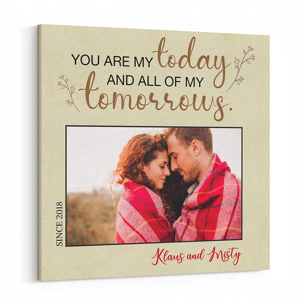 You Are My Today And All Of My Tomorrows – Custom Photo Canvas