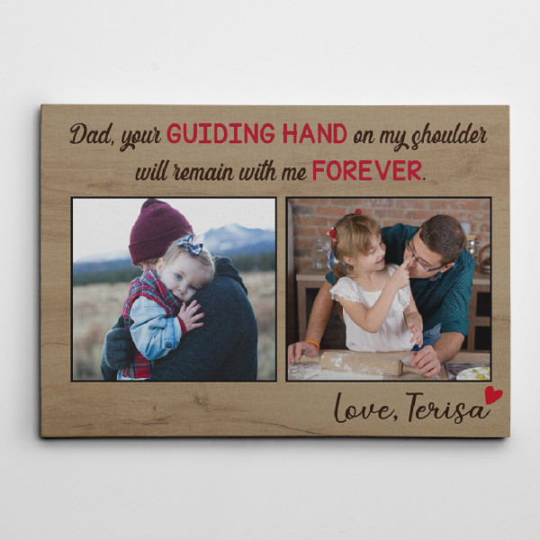 Dad Your Guiding Hand On My Shoulder Will Remain With Me Forever Custom Photo Canvas Print