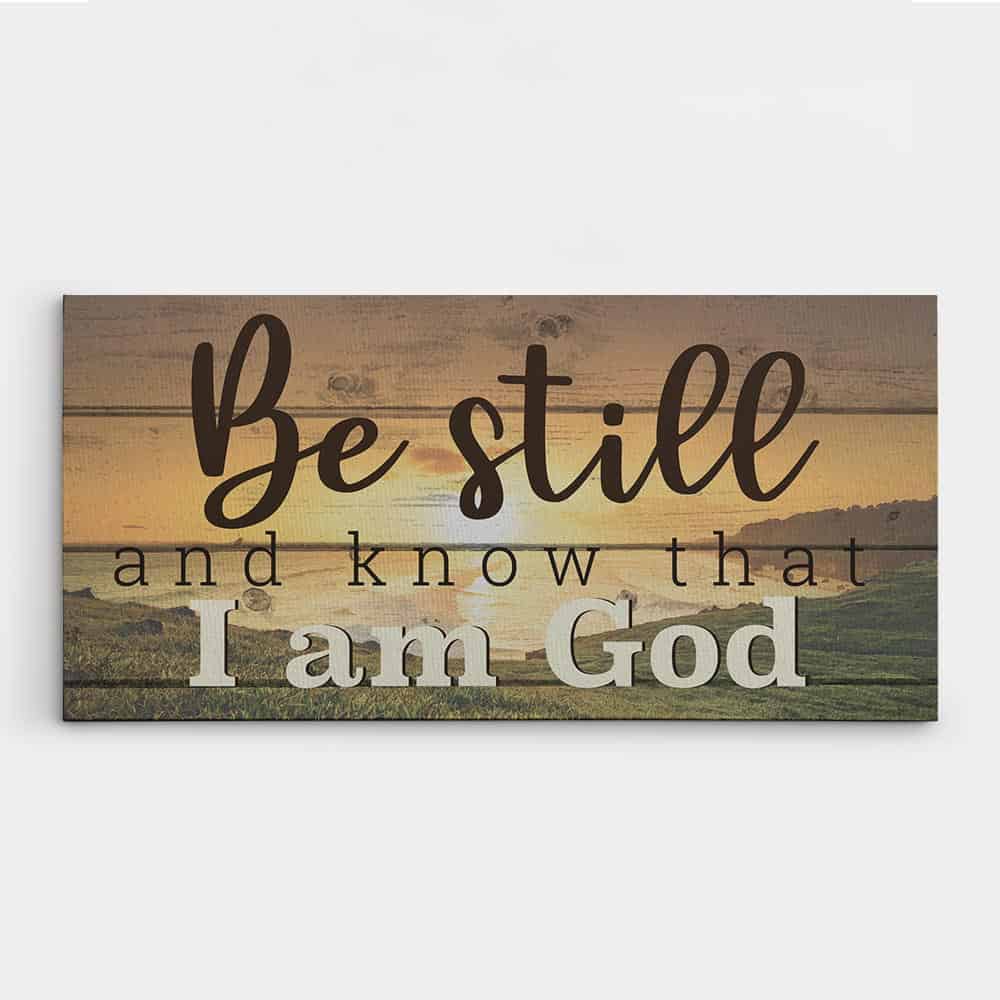 Be Still And Know That I Am God Canvas Print | 365Canvas