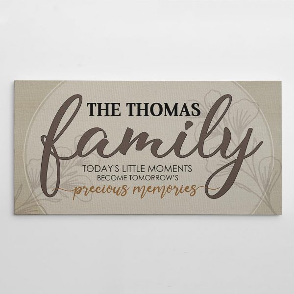 Family Today's Little Moments Become Tomorrow Precious Memories Custom Name Canvas Print