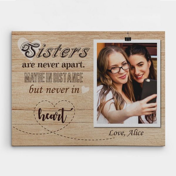 Sisters Are Never Apart Maybe In Distance But Never In Heart Custom Photo Canvas Print
