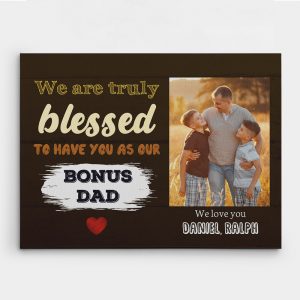 We Are Truly Blessed To Have You As Our bonus Dad Custom Photo Canvas Print