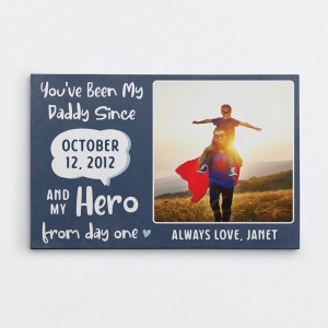 You’ve Been My Hero From Day One Canvas Print