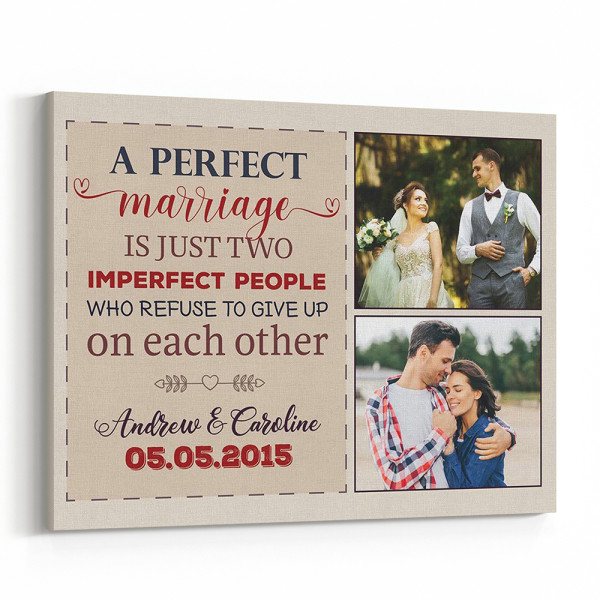 A Perfect Marriage Is Just Two Imperfect People Who Refuse To Give Up On Each Other Photo Canvas Print