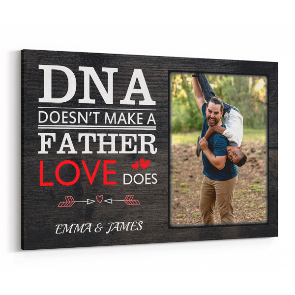 DNA Doesn't Make a Father - Love Does Stepdad Custom Photo Canvas