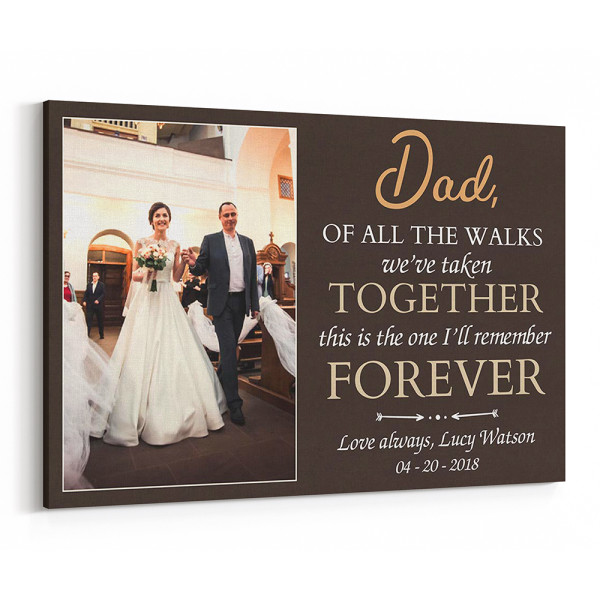 “Dad, of All The Walks We’ve Taken” Custom Photo Canvas Print
