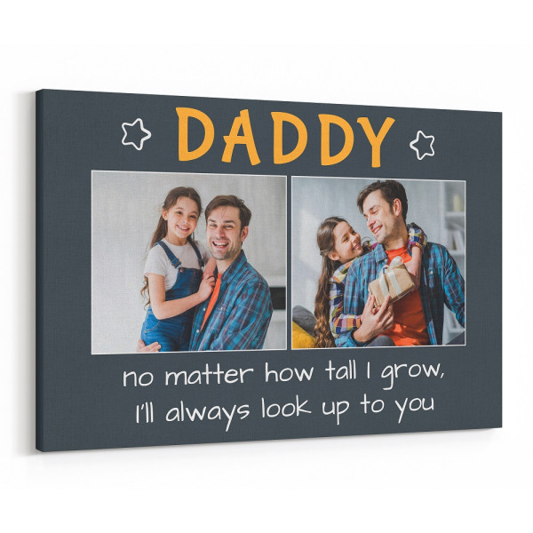 “Daddy! No Matter How Tall I Grow” Custom Photo Canvas Print