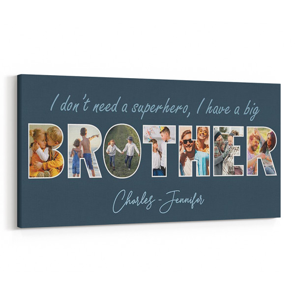 I Don't Need A Superhero, I Have A Big Brother - Letter Photo Collage Canvas