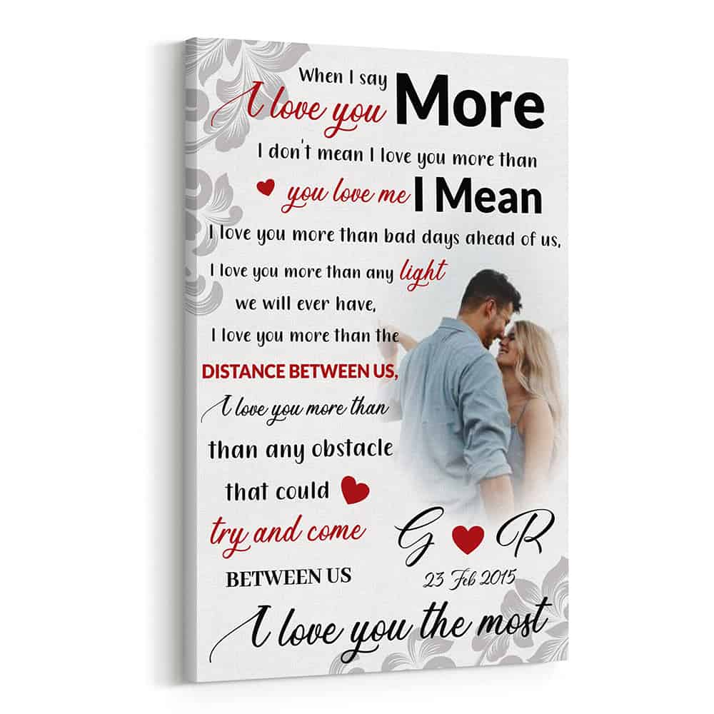 When I Say I Love You More Custom Photo Canvas Print 365Canvas