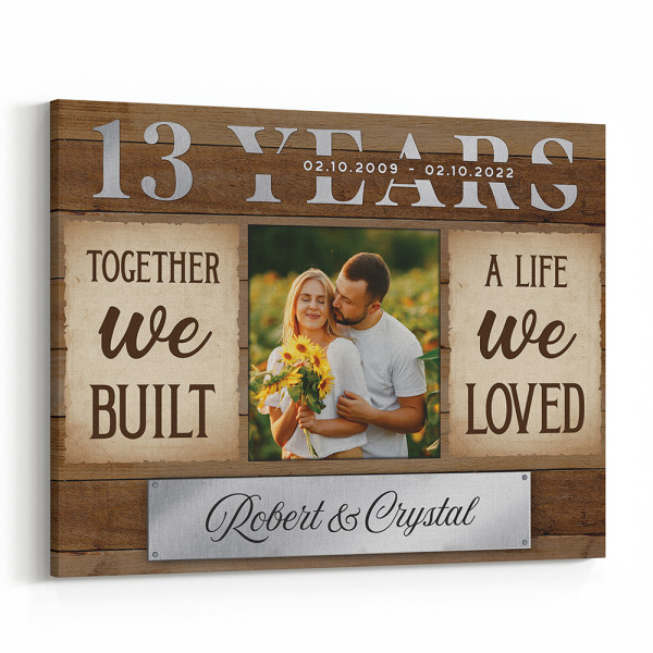 13th Anniversary Together We Built A Life We Loved Custom Canvas Print