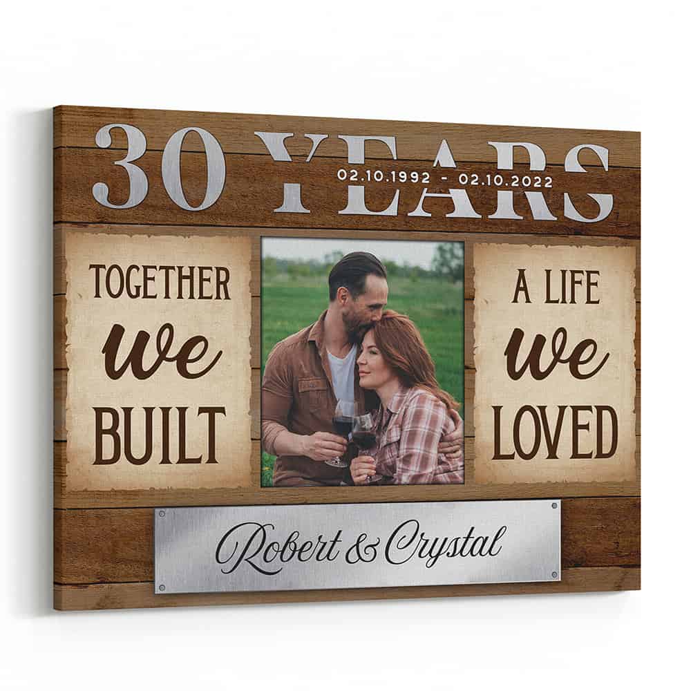 30 Years Together We Built A Life We Loved Custom Canvas