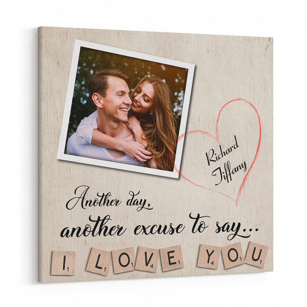 “Another Day Another Excuse To Say I Love You” Canvas Print