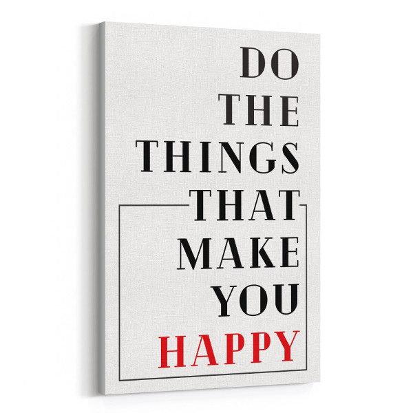 Do The Things That Make You Happy Motivational Quote Canvas Print