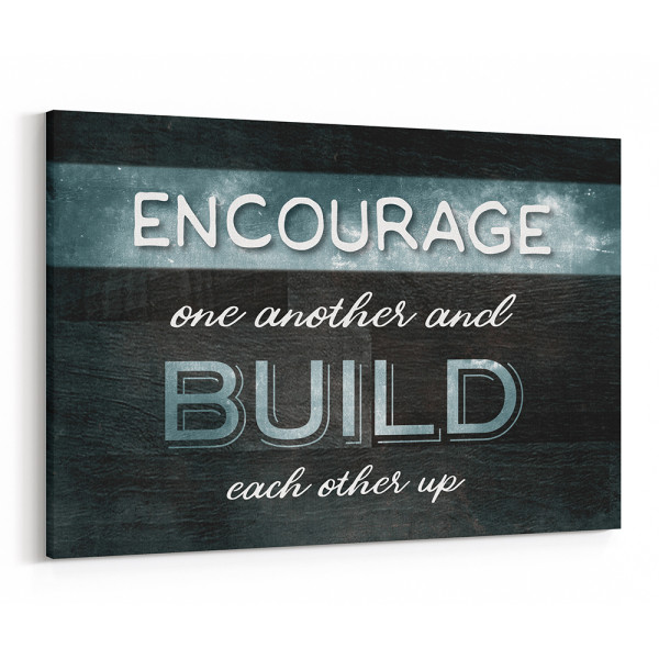 Encourage One Another And Build Each Other Up Canvas Print