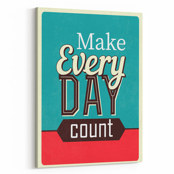 “Make Every Day Count” Inspirational Canvas Art Sign