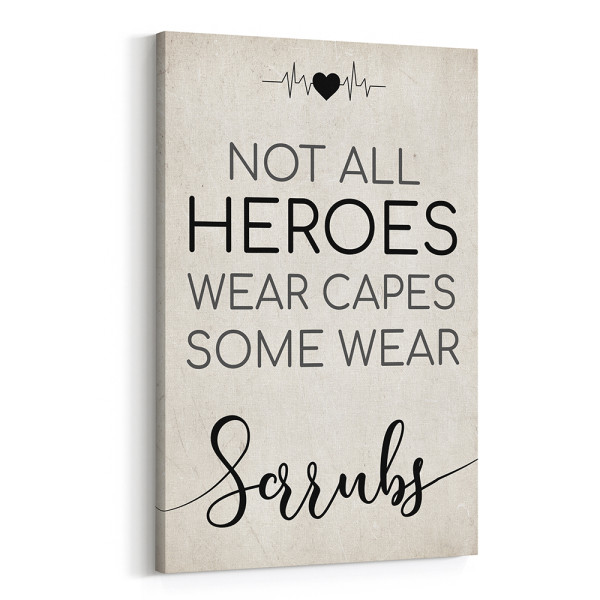 Not All Heroes Wear Capes Some Wear Scrubs Canvas Print