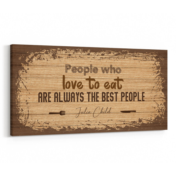 People Who Love To Eat Are Always The Best People Canvas Print - Kitchen Décor