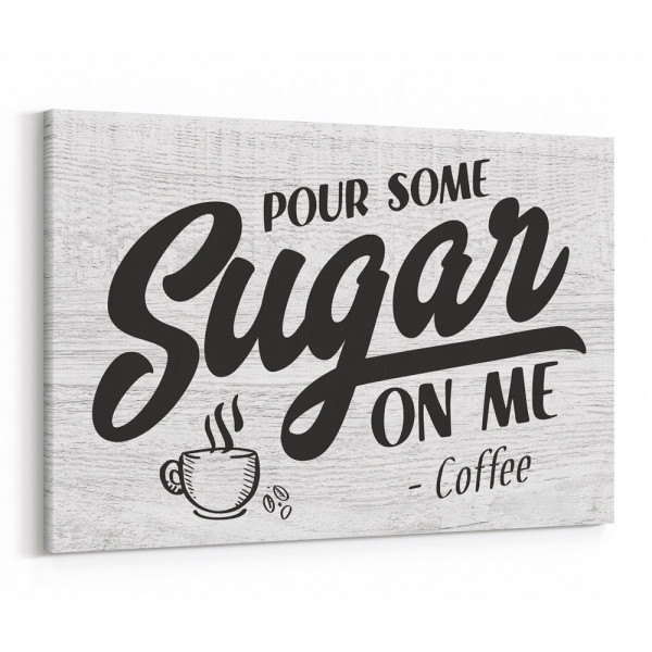 Pour Some Sugar One Me Canvas Print