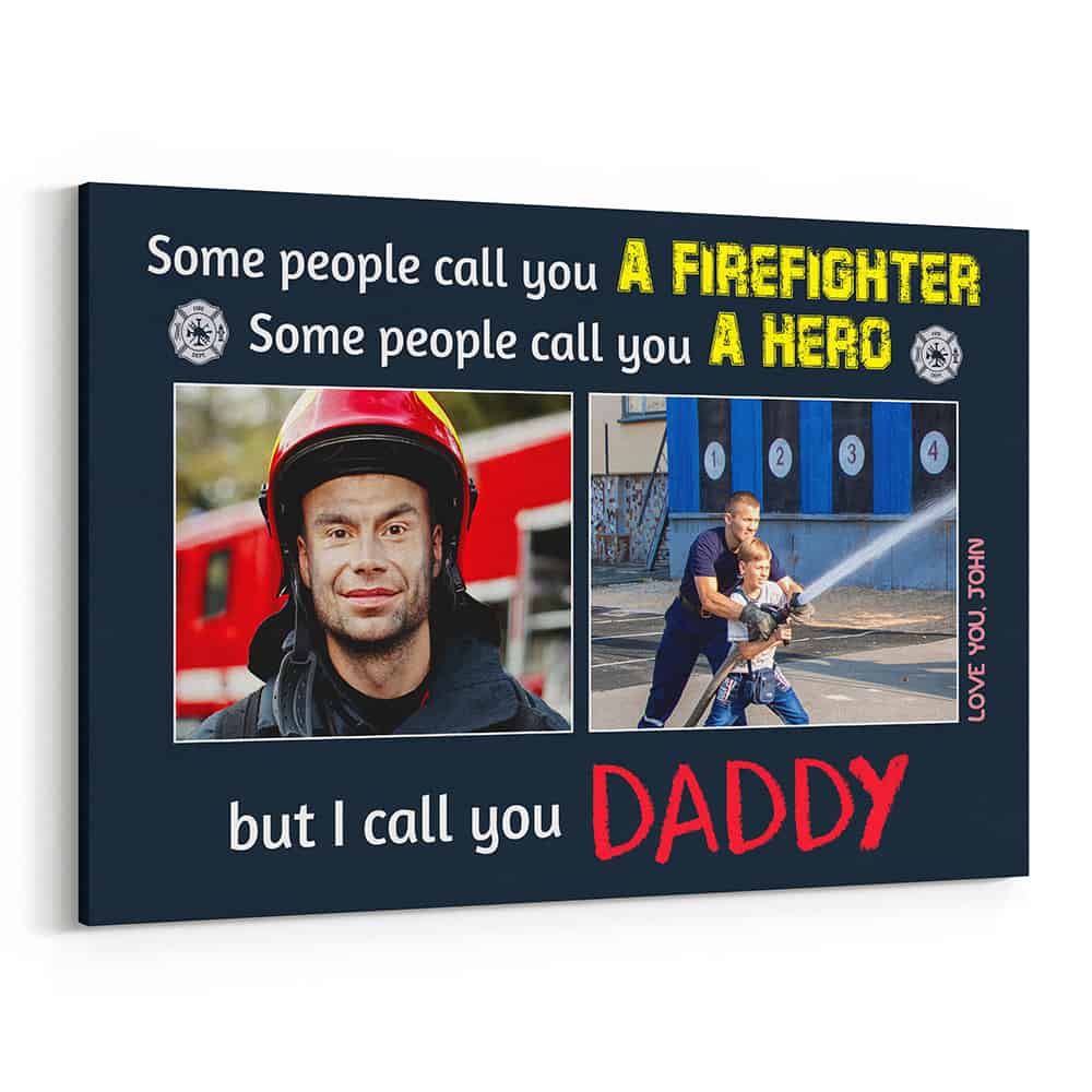 Some People Call You A Firefighter Custom Photo Canvas Print