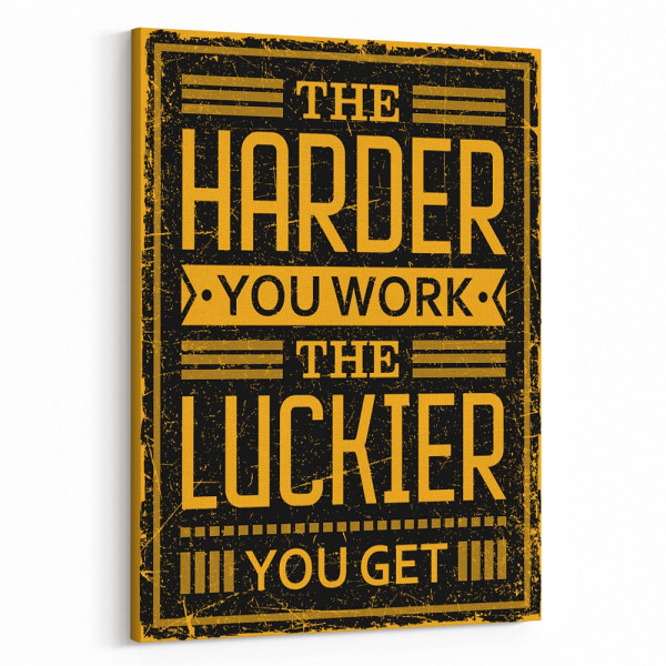 The Harder You Work The Luckier You Get Canvas Print