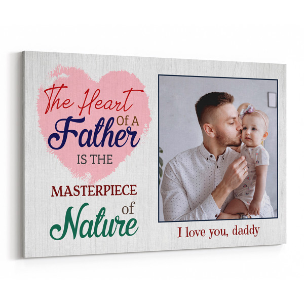 The Heart Of A Father Is The Masterpiece Of Nature - Photo Canvas Print