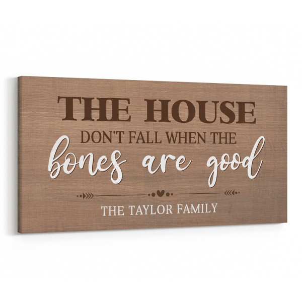 The House Don’t Fall When The Bones Are Good Custom Canvas Print With Family Name