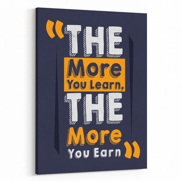 The More You Learn The More You Earn - Motivational Canvas