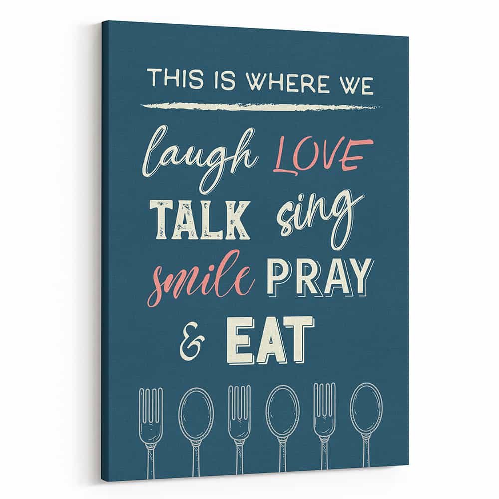 This Is Where We Laugh Love Talk Sing Smile Pray And Eat – Kitchen Canvas Print