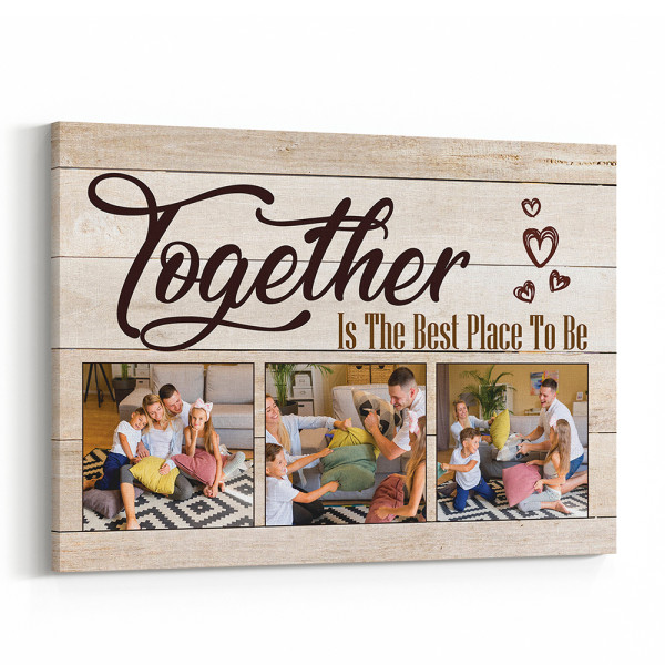 Together Is The Best Place To Be Custom Photo Canvas Print