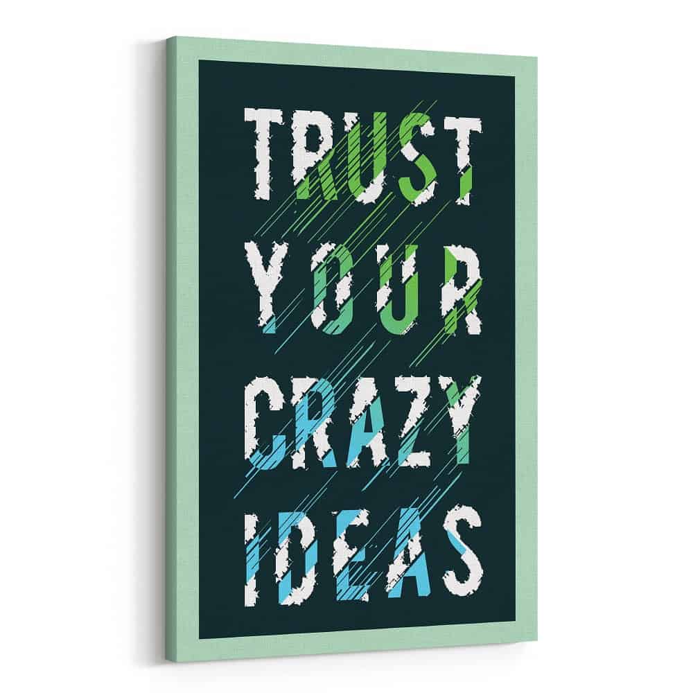 Trust Your Crazy Ideas Canvas Print