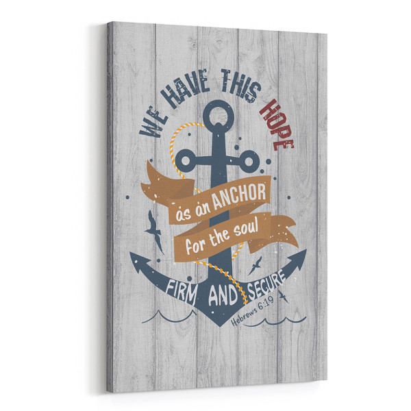 We Have This Hope - Hebrews 6:19 - Canvas Print