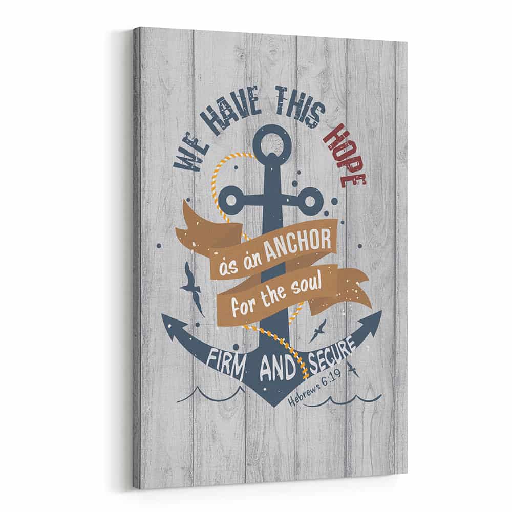 We Have This Hope – Hebrews 6:19 – Canvas Print