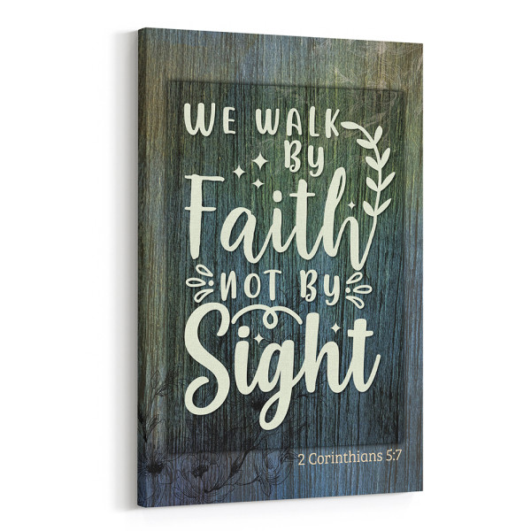 We Walk By Faith Not By Sight Canvas Print