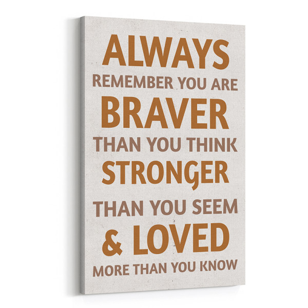 Always Remember You Are Braver Canvas Print