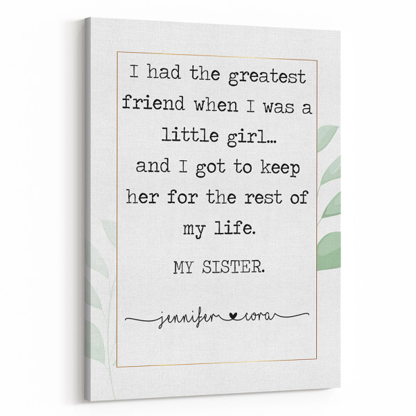 I Had The Greatest Friend When I Was A Little Girl Custom Canvas Print