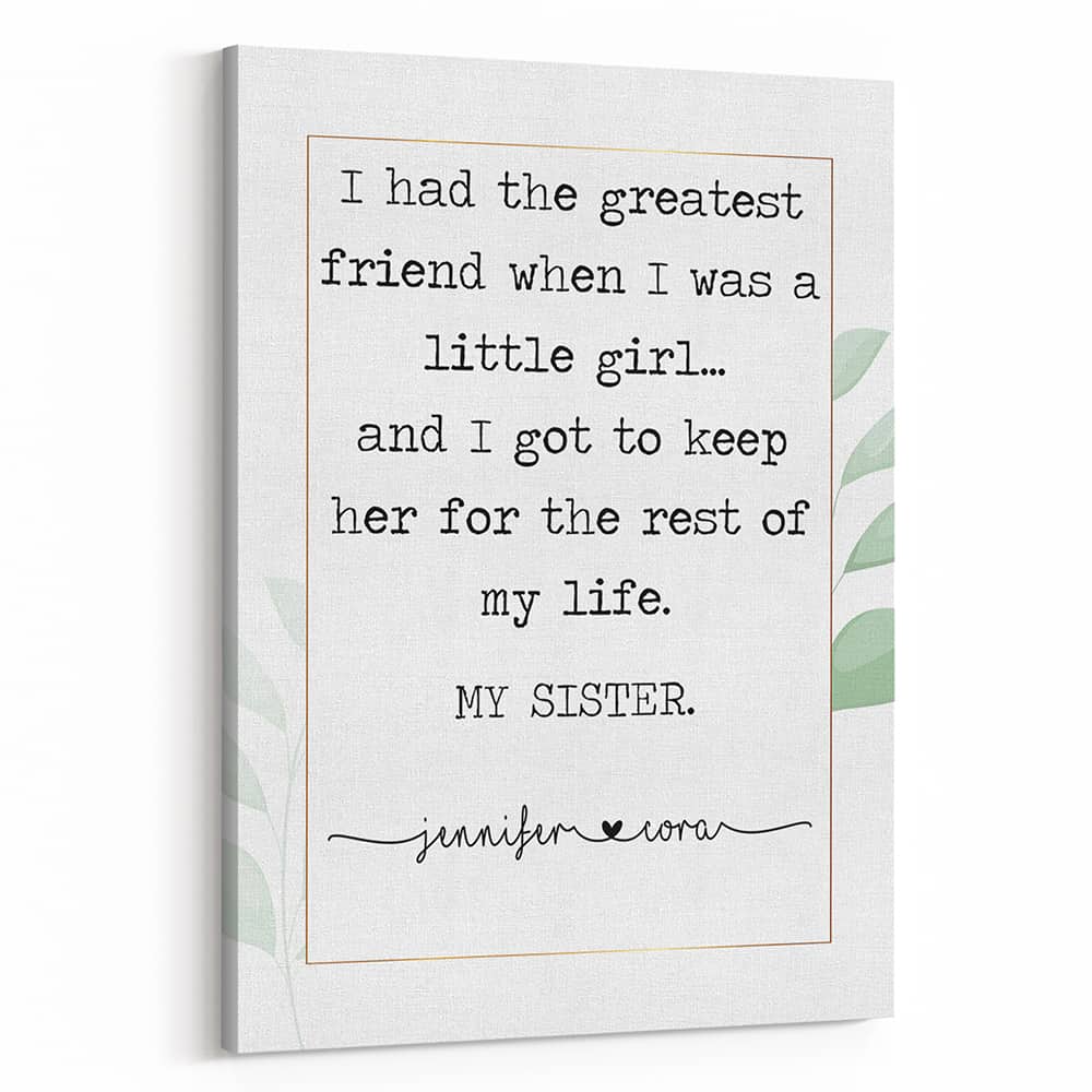 I Had The Greatest Friend When I Was A Little Girl Custom Canvas Print