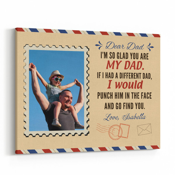 If I Had A Different Dad I Would Punch Him In The Face And Go Find You Photo Canvas Print