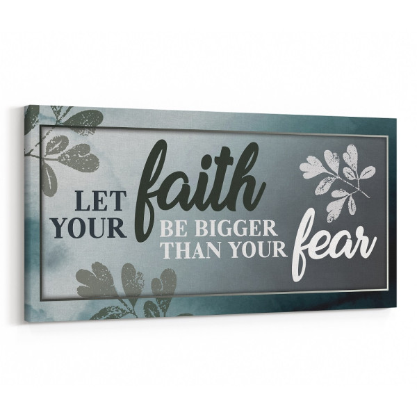 “Let Your Faith Be Bigger Than Your Fear” Canvas Print