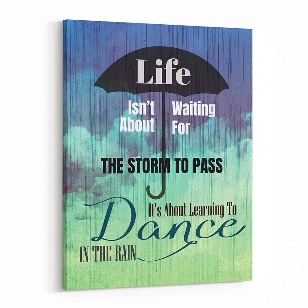 Life Is Not About Waiting For The Storm To Pass Canvas Print