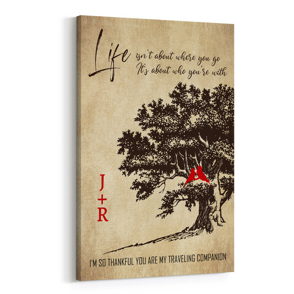 Life Is Not About Where You Go It Is About Who You Are With Custom Canvas Print
