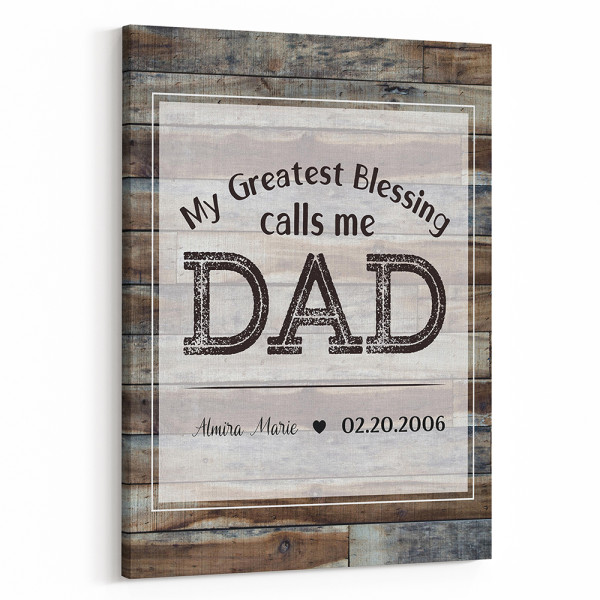 My Greatest Blessings Call Me Dad Custom Canvas Print