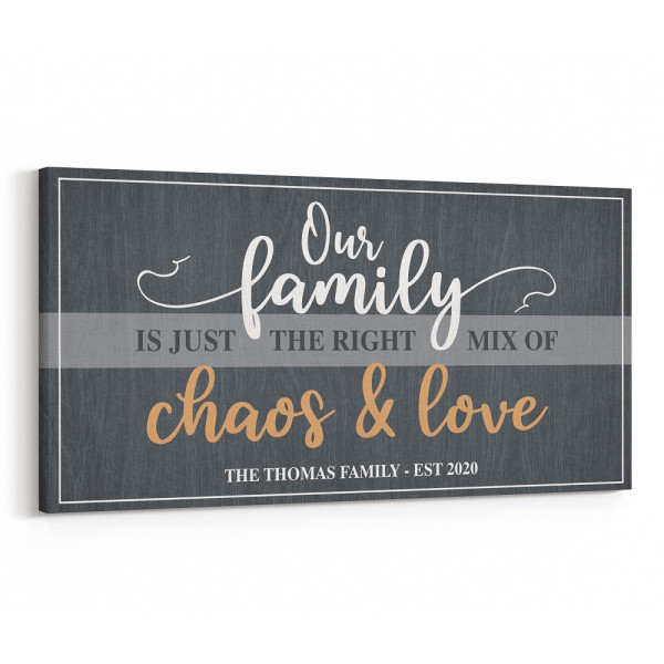 Our Family Is Just The Right Mix Of Chaos And Love Custom Canvas Print