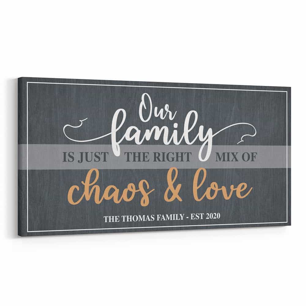 Our Family Is Just The Right Mix Of Chaos And Love Custom Canvas Print