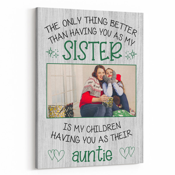 “The Only Thing Better Than Having You As My Sister” Custom Photo Canvas Print