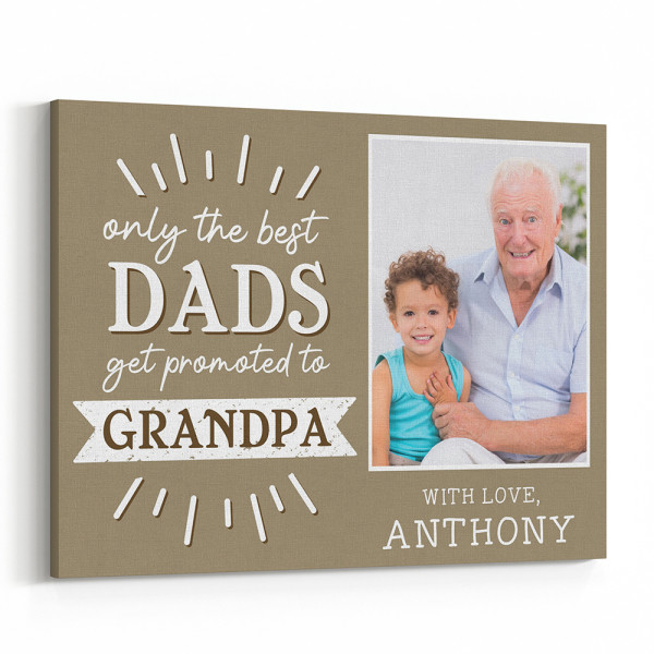 Only the Best Dad Gets Promoted to Grandpa Custom Canvas Print