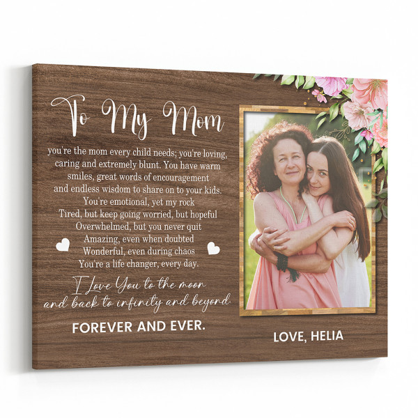 To My Mom You‘re The Mom Every Child Needs Canvas Print