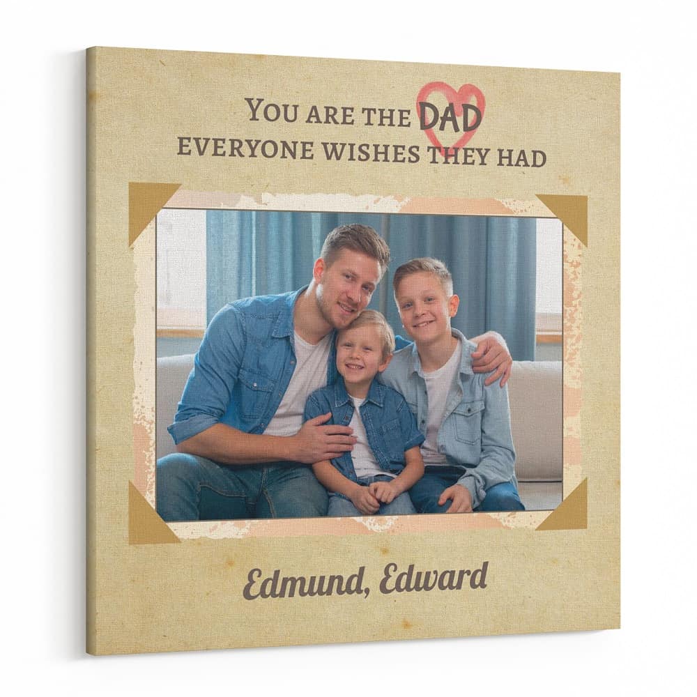 You Are The Dad Everyone Wishes They Had Custom Photo Canvas Print